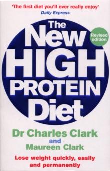 The New High Protein Diet : Lose weight quickly, easily and permanently