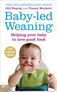 Baby-led Weaning : Helping Your Baby to Love Good Food