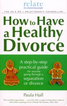 How to Have a Healthy Divorce : A Relate Guide