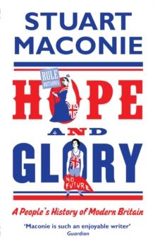 Hope and Glory : A Peoples History of Modern Britain