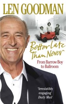 Better Late Than Never : From Barrow Boy to Ballroom