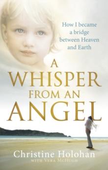 A Whisper from an Angel : How I Became a Bridge Between Heaven and Earth