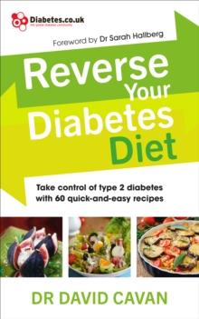 Reverse Your Diabetes Diet : The new eating plan to take control of type 2 diabetes, with 60 quick-and-easy recipes