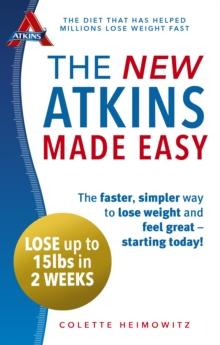 The New Atkins Made Easy : The faster, simpler way to lose weight and feel great - starting today!