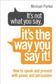 Its Not What You Say, Its The Way You Say It! : How to sell yourself when it really matters