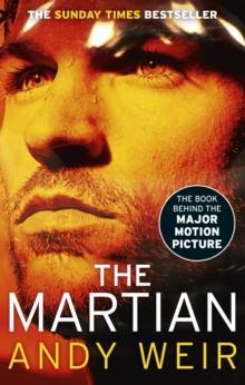 The Martian : The international bestseller behind the Oscar-winning blockbuster film