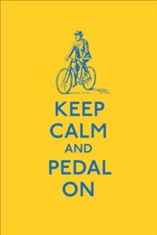 Keep Calm and Pedal on