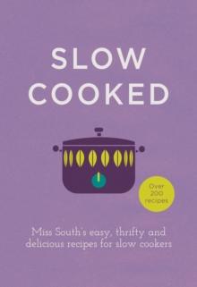 Slow Cooked : 200 exciting, new recipes for your slow cooker