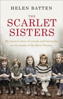 The Scarlet Sisters : My nannas story of secrets and heartache on the banks of the River Thames