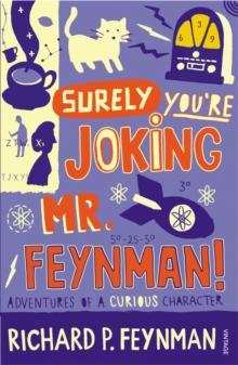 Surely You're Joking Mr Feynman : Adventures of a Curious Character