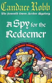 A Spy For The Redeemer : (The Owen Archer Mysteries: book VII): a captivating Medieval mystery you wont be able to put down