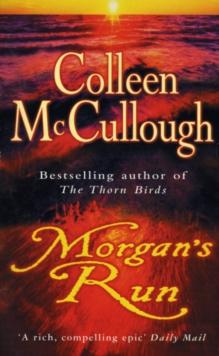 Morgan's Run : a breathtaking and absorbing family saga from the international bestselling author of The Thorn Birds