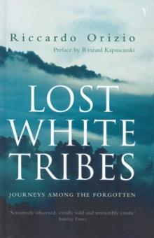 Lost White Tribes : Journeys Among the Forgotten