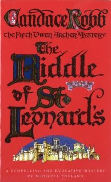 The Riddle Of St Leonard's : (The Owen Archer Mysteries: book V): a compelling and evocative Medieval murder mystery