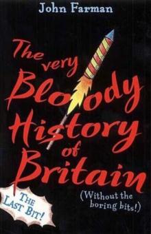 The Very Bloody History Of Britain, 2 : The Last Bit!