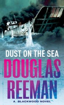 Dust on the Sea : an all-action, edge-of-your-seat naval adventure from the master storyteller of the sea