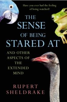 The Sense Of Being Stared At : And Other Aspects of the Extended Mind