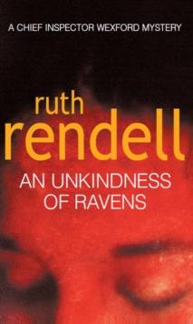 An Unkindness Of Ravens : an absorbing Wexford mystery from the award-winning Queen of Crime, Ruth Rendell