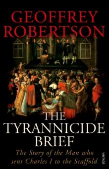 The Tyrannicide Brief : The Story of the Man who sent Charles I to the Scaffold