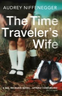 The Time Traveler's Wife : The time-altering love story behind the major new TV series