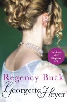 Regency Buck : Gossip, scandal and an unforgettable Regency romance