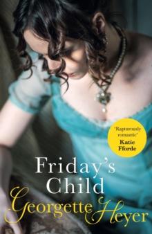 Friday's Child : Gossip, Scandal And An Unforgettable Regency Romance