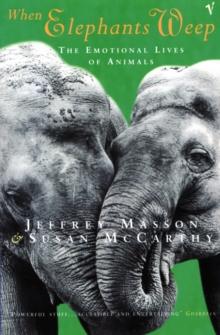 When Elephants Weep : The Emotional Lives of Animals