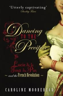 Dancing to the Precipice : Lucie de la Tour du Pin and the French Revolution