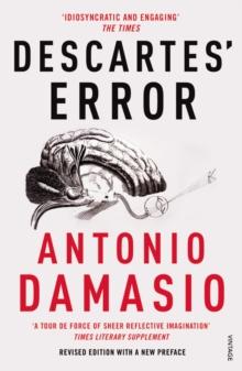 Descartes' Error : Emotion, Reason and the Human Brain