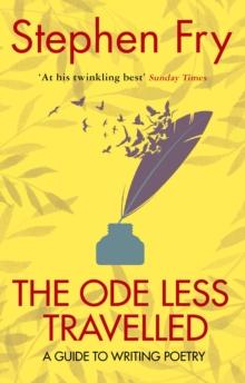 The Ode Less Travelled : A guide to writing poetry