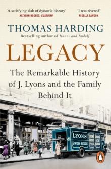 Legacy : The Remarkable History Of J Lyons And The Family Behind It