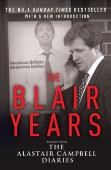 The Blair Years : Extracts from the Alastair Campbell Diaries