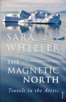 The Magnetic North : Travels in the Arctic