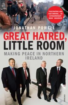 Great Hatred, Little Room : Making Peace in Northern Ireland