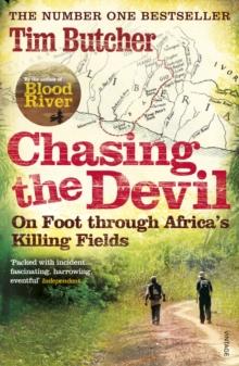 Chasing the Devil : On Foot Through Africa's Killing Fields