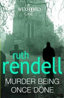 Murder Being Once Done : an enthralling and engrossing Wexford mystery from the award-winning queen of crime, Ruth Rendell