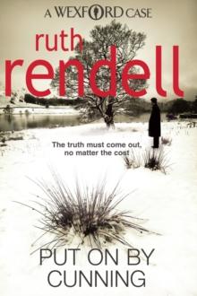 Put On By Cunning : a captivating and compelling Wexford mystery from the award-winning Queen of Crime, Ruth Rendell