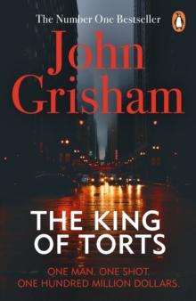 The King Of Torts : A gripping crime thriller from the Sunday Times bestselling author