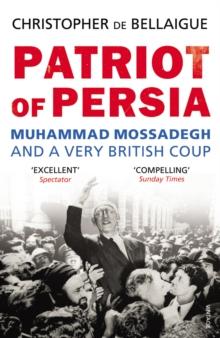 Patriot of Persia : Muhammad Mossadegh and a Very British Coup