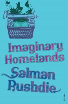 Imaginary Homelands : Essays and Criticism 1981-1991