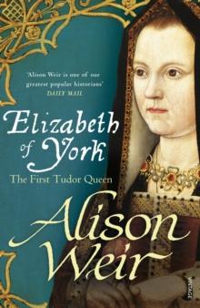 Elizabeth of York : The First Tudor Queen