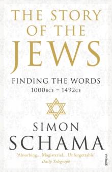 The Story of the Jews : Finding the Words (1000 BCE - 1492)