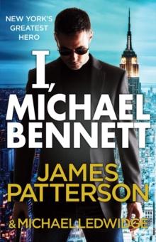 I, Michael Bennett : (Michael Bennett 5). New Yorks top detective becomes a crime lords top target