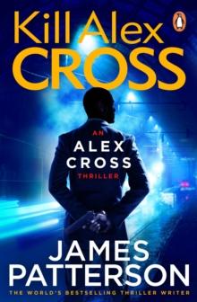 Kill Alex Cross : (Alex Cross 18)