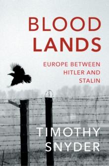 Bloodlands : THE book to help you understand todays Eastern Europe