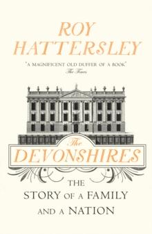 The Devonshires : The Story of a Family and a Nation