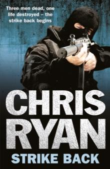 Strike Back : the ultimate action-packed, no-holds-barred novel from bestselling author Chris Ryan