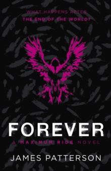 Forever: A Maximum Ride Novel : (Maximum Ride 9)