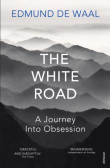 The White Road : A Journey Into Obsession