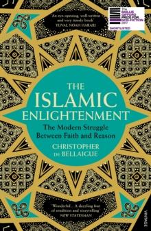 The Islamic Enlightenment : The Modern Struggle Between Faith and Reason